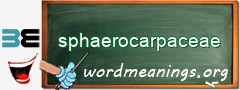 WordMeaning blackboard for sphaerocarpaceae